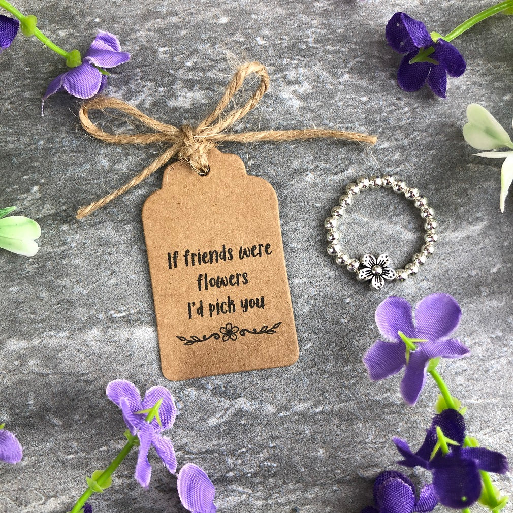 If Friends Were Flowers I'd Pick You Stretch Ring - Image 3