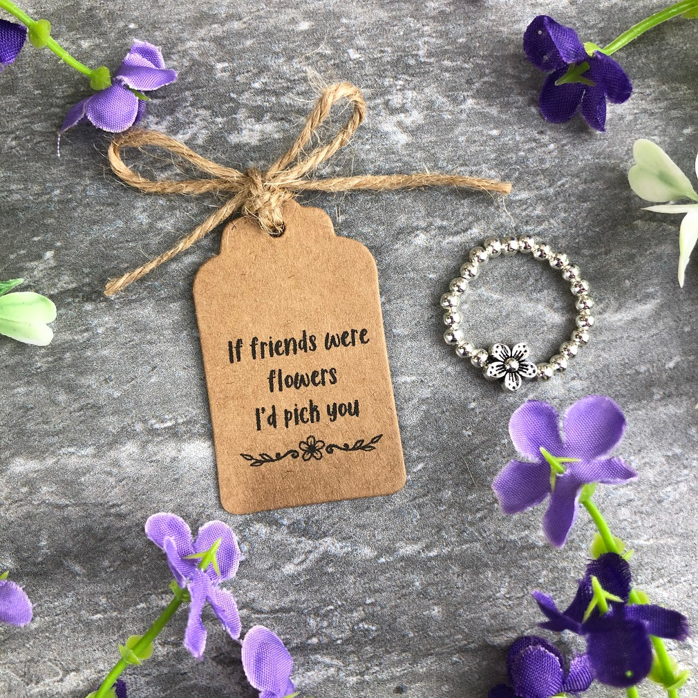 If Friends Were Flowers I'd Pick You Stretch Ring - Image 5
