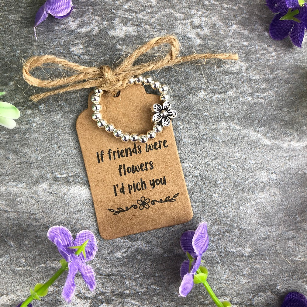 If Friends Were Flowers I'd Pick You Stretch Ring - Image 7