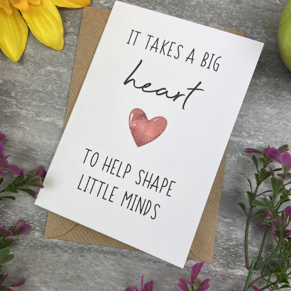It Takes A Big Heart to Shape Little Minds Card