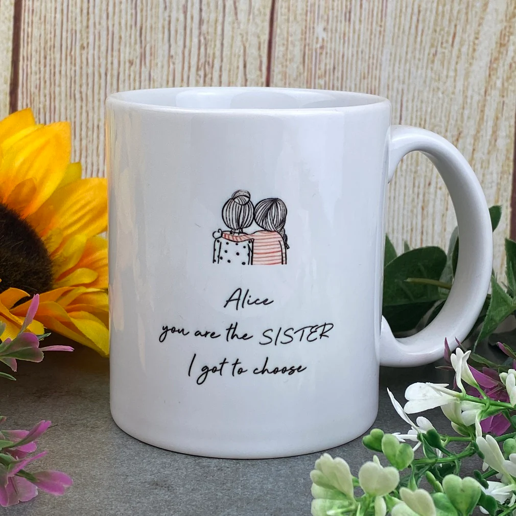 Personalised You Are The Sister I Got To Choose Ceramic Mug - Image 6
